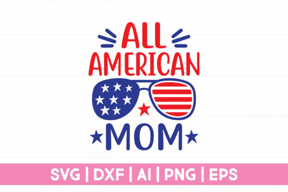 American Mom SVG 4th of July Graphic for Crafts and Marketing