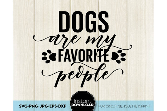 Dogs Are My Favorite People Dog Mom SVG for Crafts and Graphics