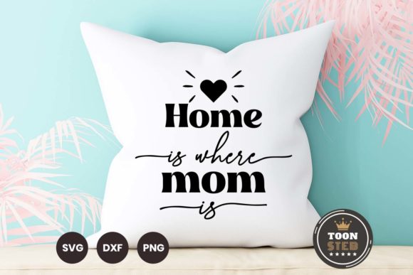 Home is Where Mom Is SVG Design Review