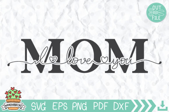I Love You Mom Svg for Crafts and Graphics