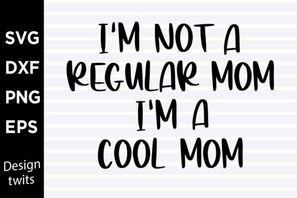 Im Not a Regular Mom Im a Cool Mom SVG Review