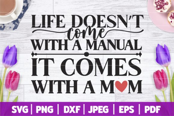 Life Comes with a Mom SVG for Crafts and Graphics