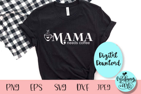 Mama Needs Coffee Svg for Crafts and Graphics