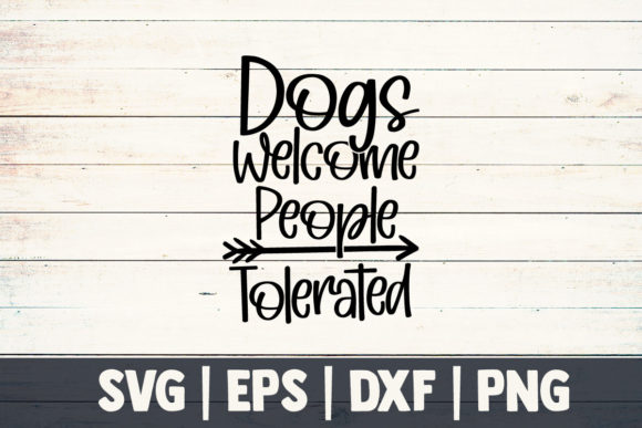 Mom Svg, Dogs Welcome People Tolerated - A Crafts Graphic Asset Review