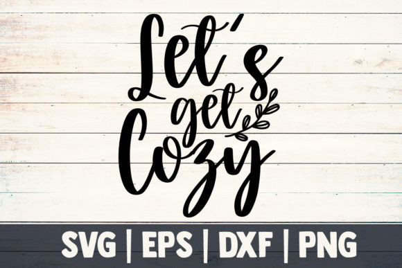 Mom Svg, Let’s Get Cozy – A Crafts Graphic for Local Branding