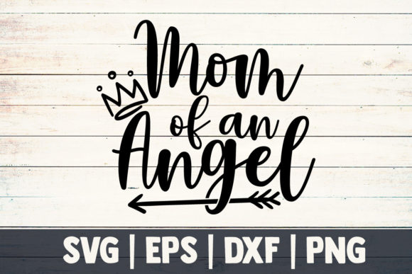 Mom Svg, Mom of an Angel – A Crafts Graphic Asset Review
