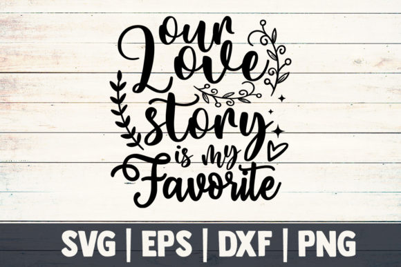 Mom Svg, Our Love Story is My Favorite - A Crafts & Graphics Review