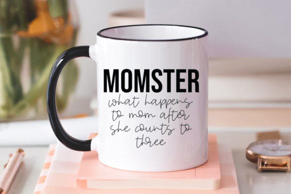 Momster What Happens to Mom Svg for Graphics and Crafts