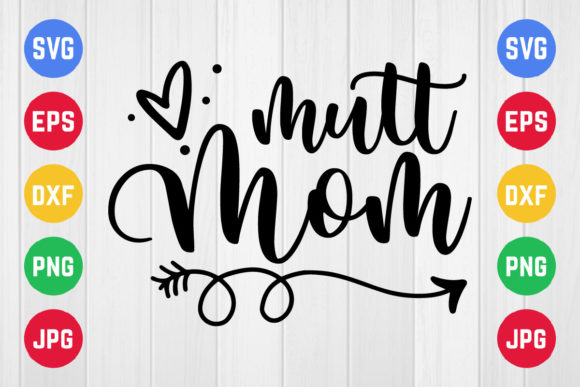 Mutt Mom Svg Design for Crafts and Graphics