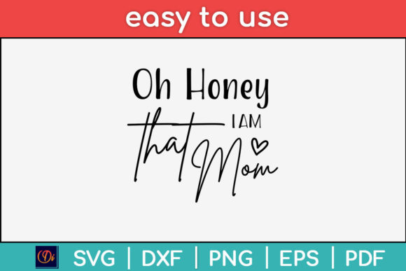 Oh Honey I Am That Mom Svg T-shirt for Crafts and Graphics