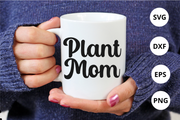 Plant Mom Svg for Mother's Day Graphics in Crafts
