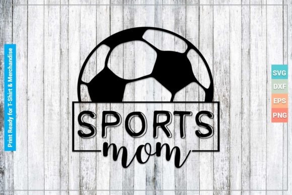 Sports Mom SVG DXF Cricut Files for Graphics and Crafts