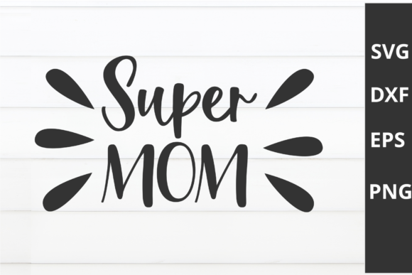 Super Mom SVG: A Versatile Graphic Design Asset for Crafts and Marketing