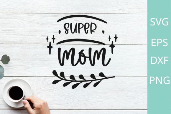 Super Mom SVG for Crafts and Graphics
