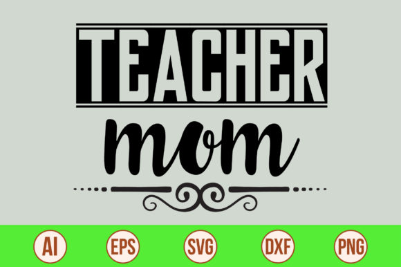Teacher Mom Svg: A Versatile Graphic Design Asset for Crafts
