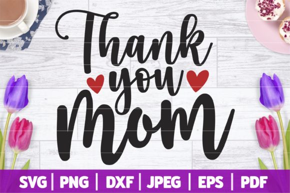 Thank You Mom SVG for Crafts and Graphics
